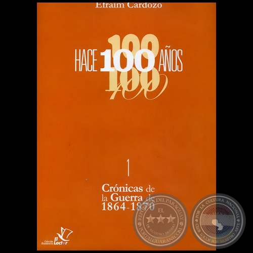 CRÓNICAS DE LA GUERRA DE 1864 1870 - HACE 100 AÑOS - Autor: EFRAÍM CARDOZO